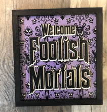 Load image into Gallery viewer, Welcome Foolish Mortals Fan Art Inspired Home sign Haunted Mansion Halloween decor Welcome sign Haunted Mansion Ride Fan Art Home Decor